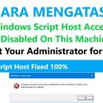 Cara Praktis Mengatasi “Windows Script Host Access is Disabled” di Laptop/PC